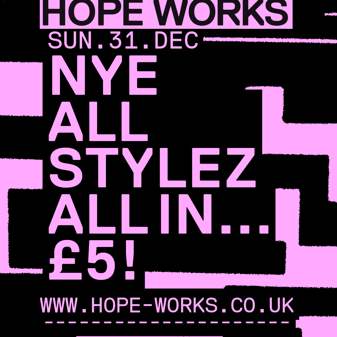 Hope Works NYE Rave-Up: All Styles - All In!